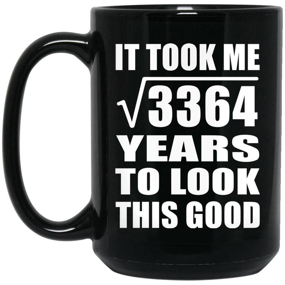 58th Birthday Took Square Root of 3364 Years To Look Good - 15oz Coffee Mug Black