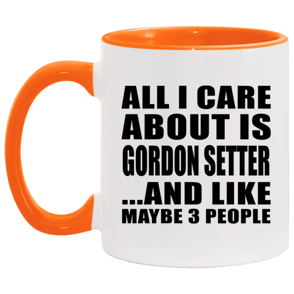 All I Care About Is Gordon Setter - 11oz Accent Mug Orange