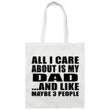 All I Care About Is My Dad - Tote Bag White