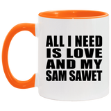 All I Need Is Love And My Sam Sawet - 11oz Accent Mug Orange