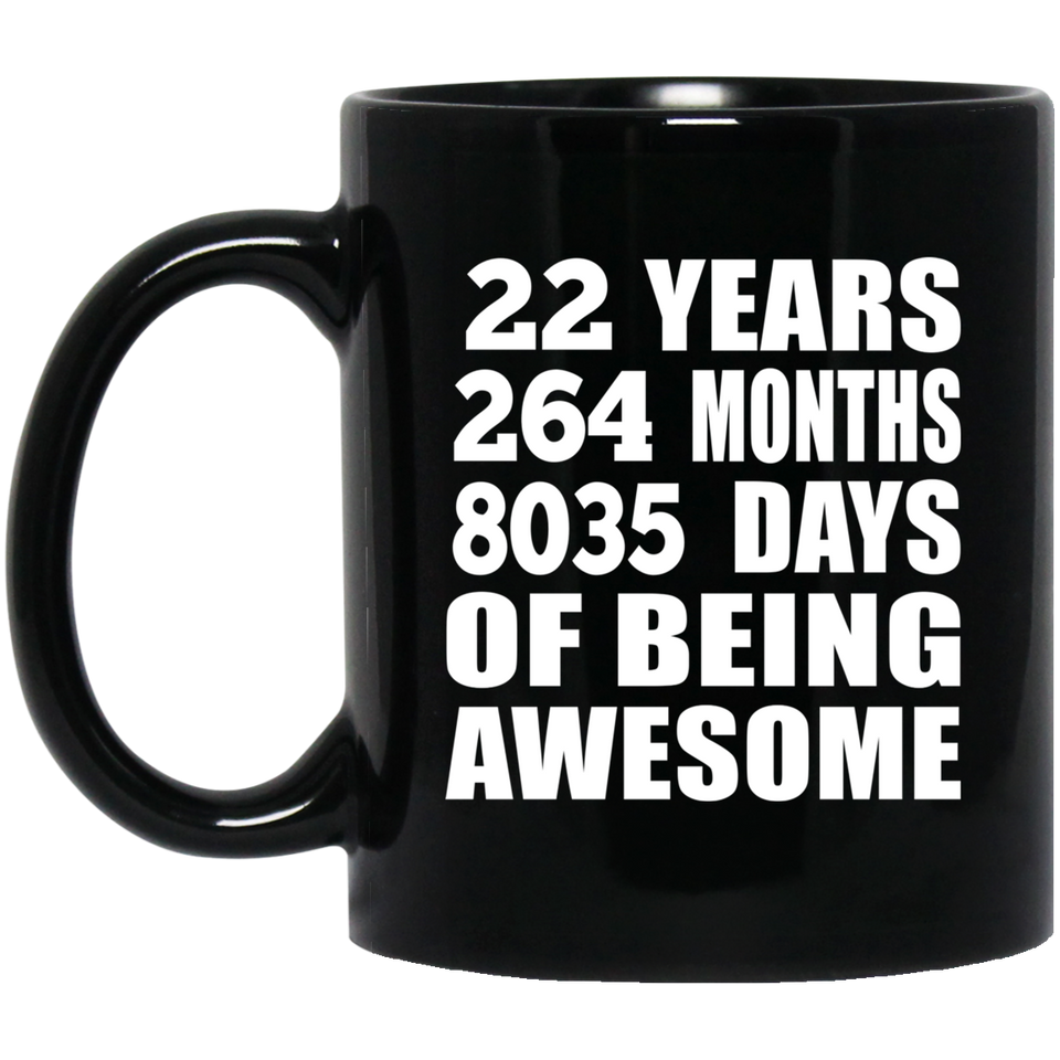 22nd Birthday 22 Years 264 Months 8035 Days Of Awesome - 11oz Coffee Mug Black