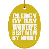 Clergy By Day World's Best Mom By Night - Oval Ornament