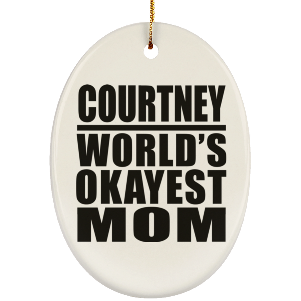 Courtney World's Okayest Mom - Oval Ornament