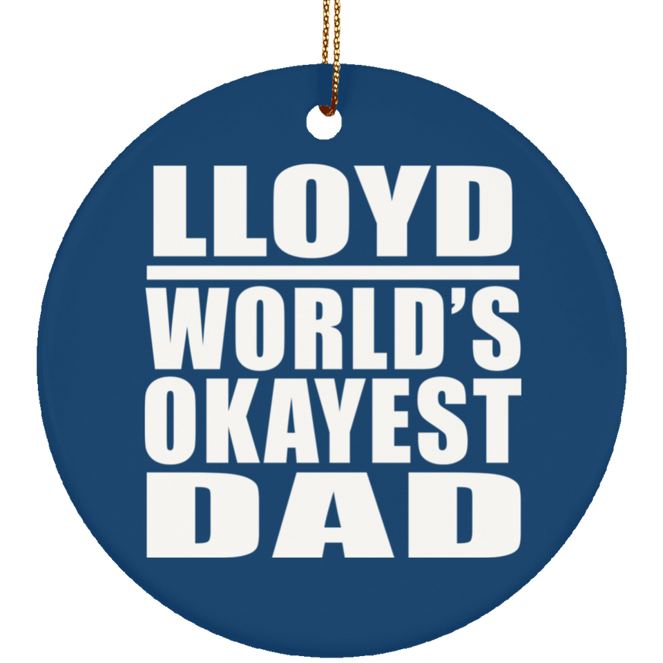 Lloyd World's Okayest Dad - Circle Ornament