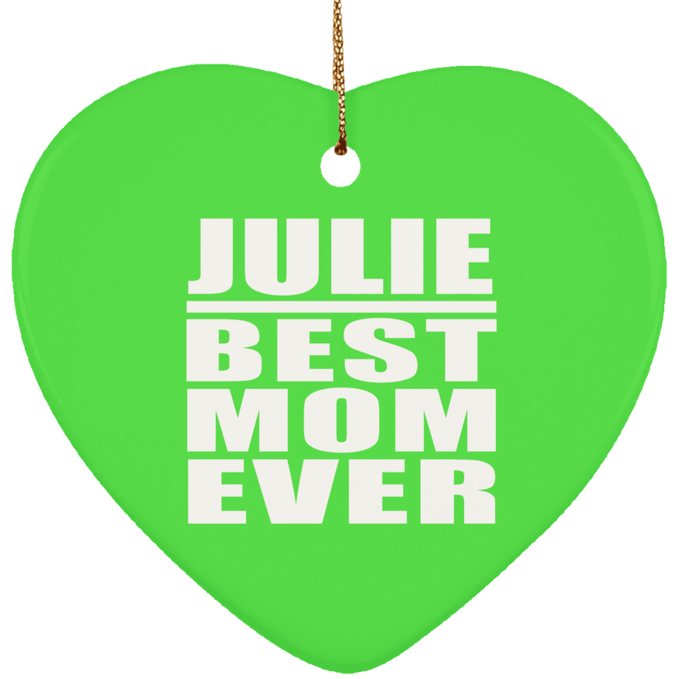 Julie Best Mom Ever - Heart Ornament
