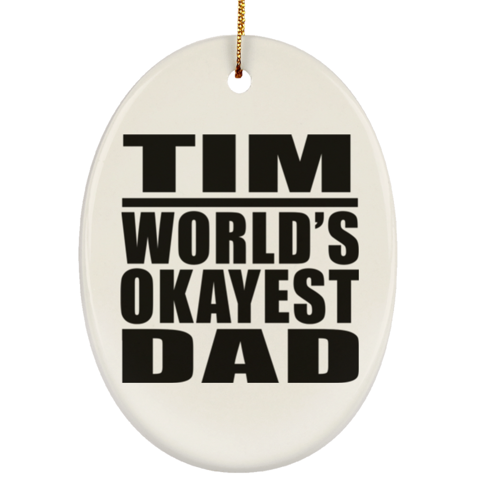 Tim World's Okayest Dad - Oval Ornament