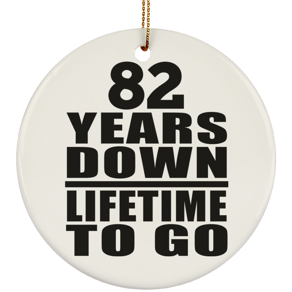 82nd Anniversary 82 Years Down Lifetime To Go - Circle Ornament