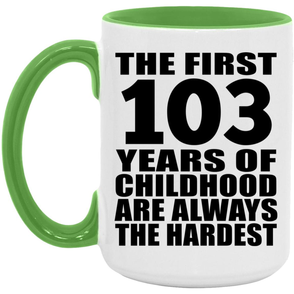103rd Birthday First 103 Years of Childhood Are The Hardest - 15oz Accent Mug Green