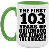 103rd Birthday First 103 Years of Childhood Are The Hardest - 15oz Accent Mug Green