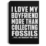 I Love My Boyfriend More Than Collecting Fossils - Canvas Portrait