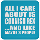 All I Care About Is Cornish Rex - Drink Coaster