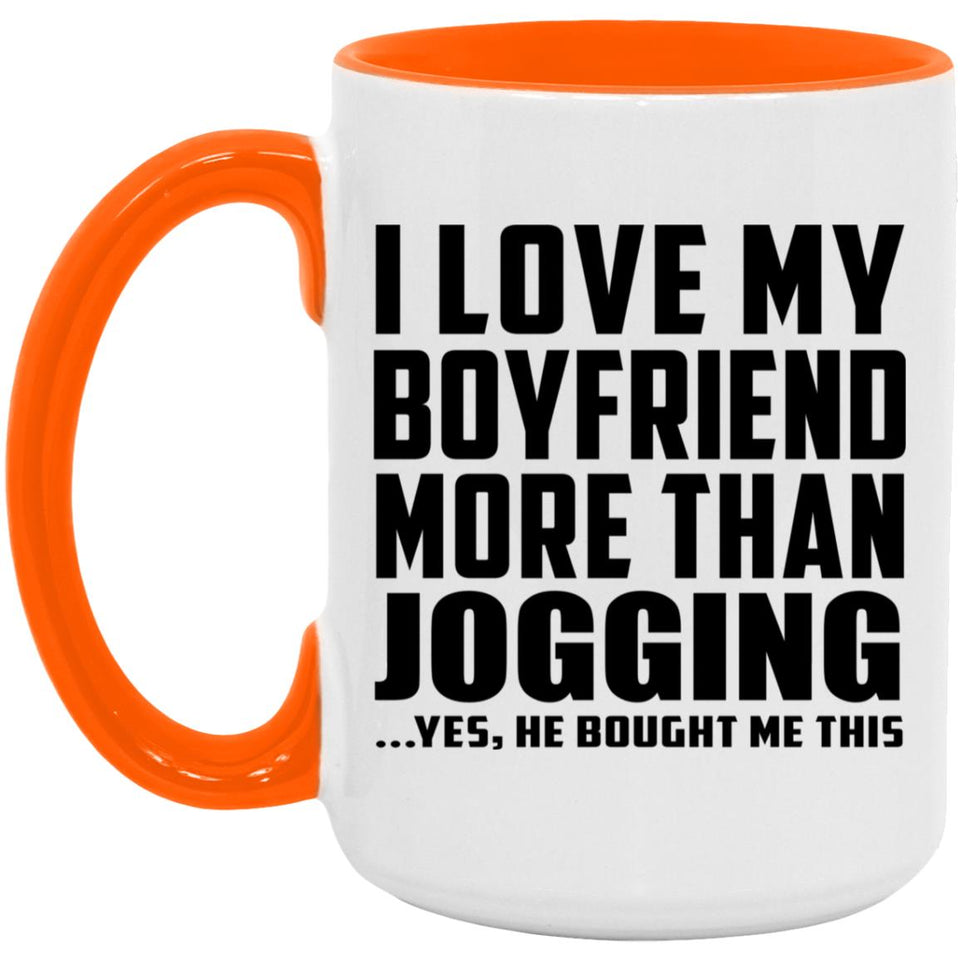 I Love My Boyfriend More Than Jogging - 15oz Accent Mug Orange