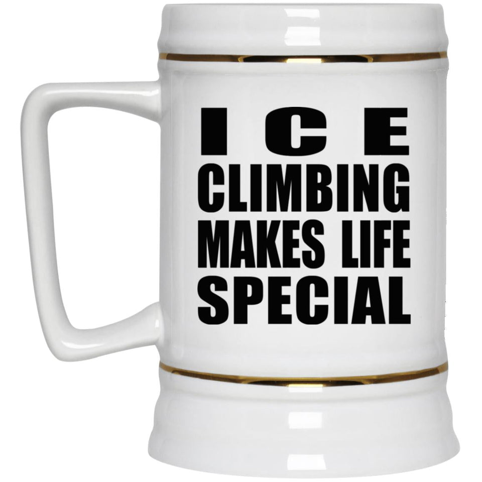 Ice Climbing Makes Life Special - Beer Stein