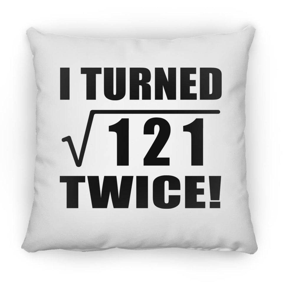 22nd Birthday I Turned Square Root of 121 Twice - Throw Pillow