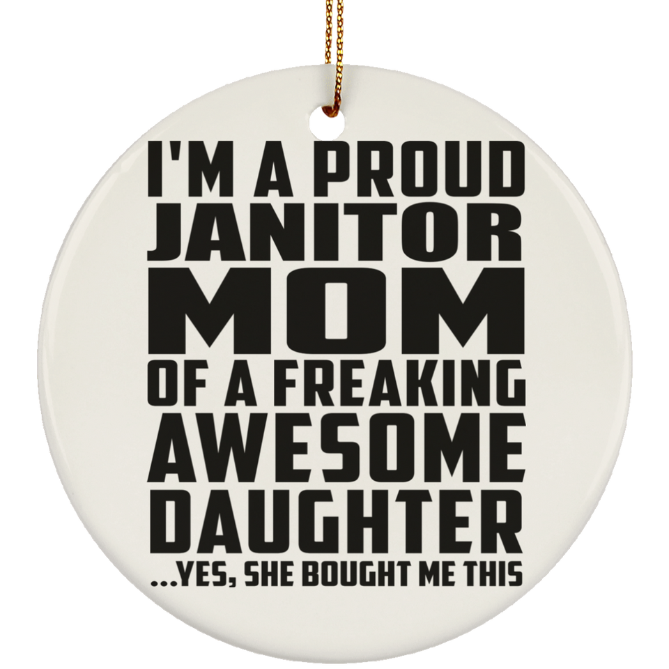 Proud Janitor Mom Of Awesome Daughter - Circle Ornament