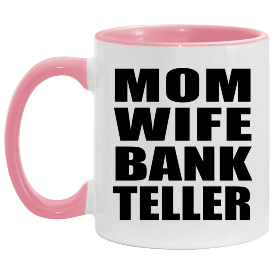 Mom Wife Bank Teller - 11oz Accent Mug Pink