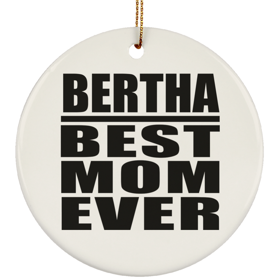 Bertha Best Mom Ever - Circle Ornament