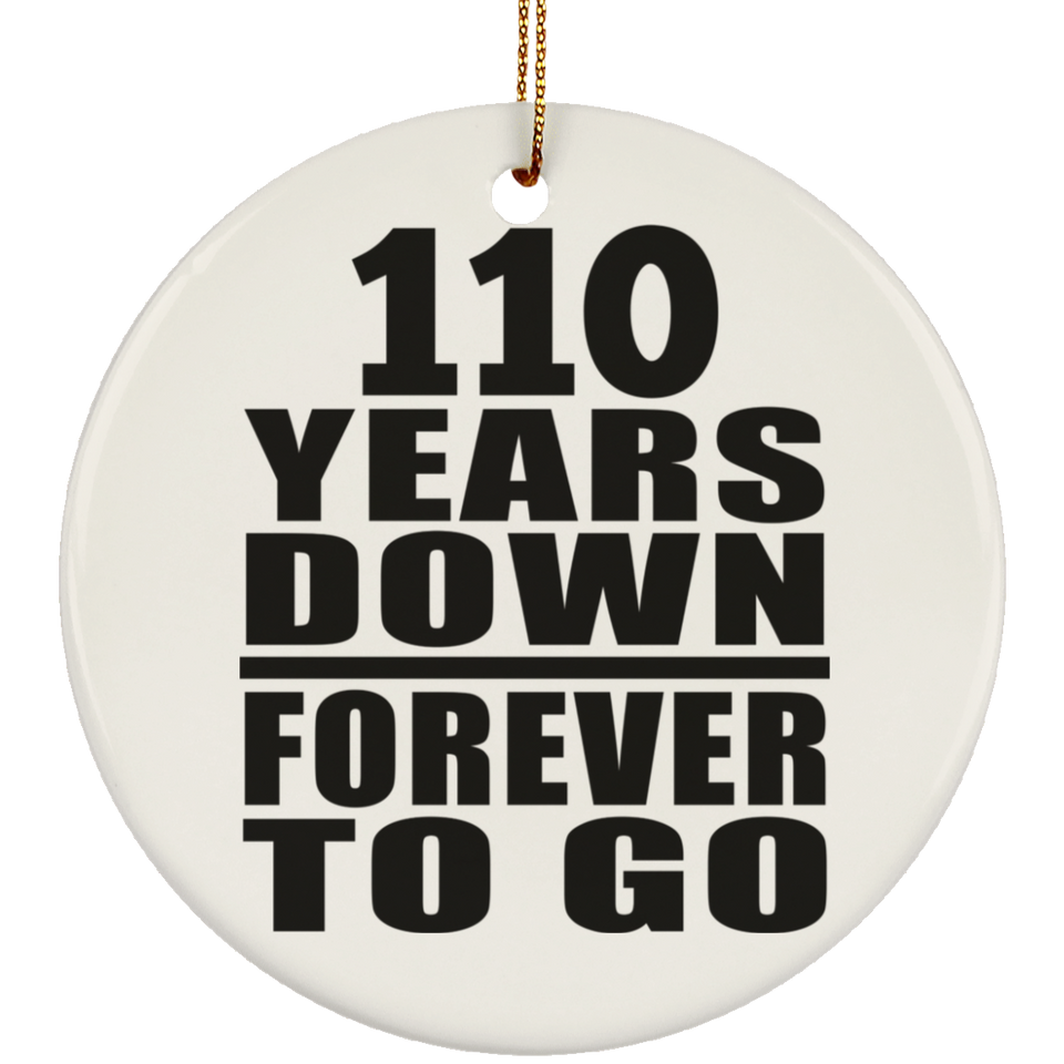 110th Anniversary 110 Years Down Forever to Go - Circle Ornament