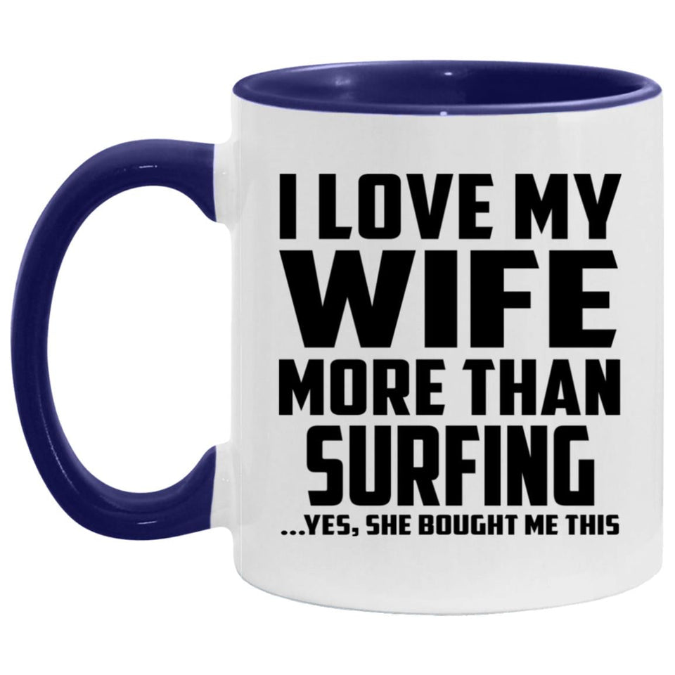 I Love My Wife More Than Surfing - 11oz Accent Mug Purple
