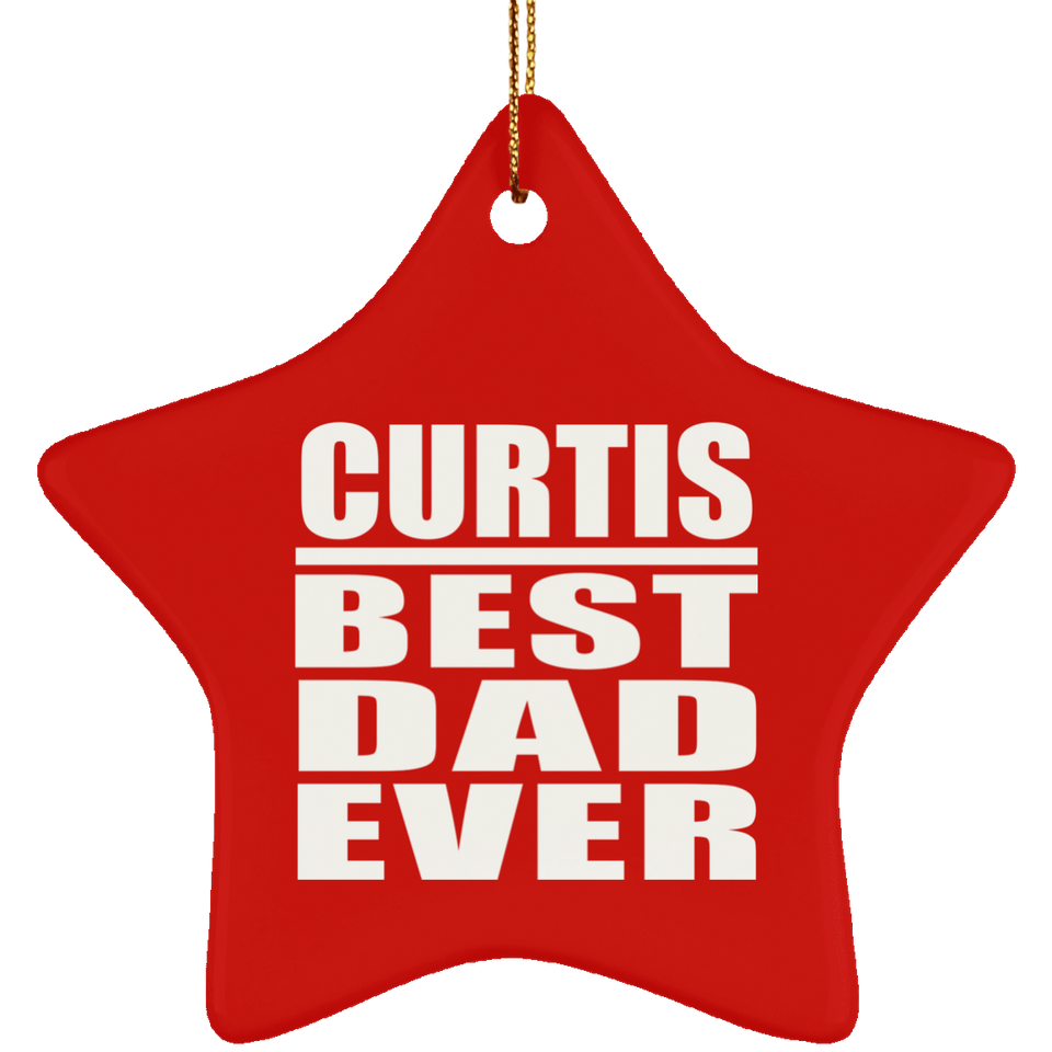 Curtis Best Dad Ever - Star Ornament