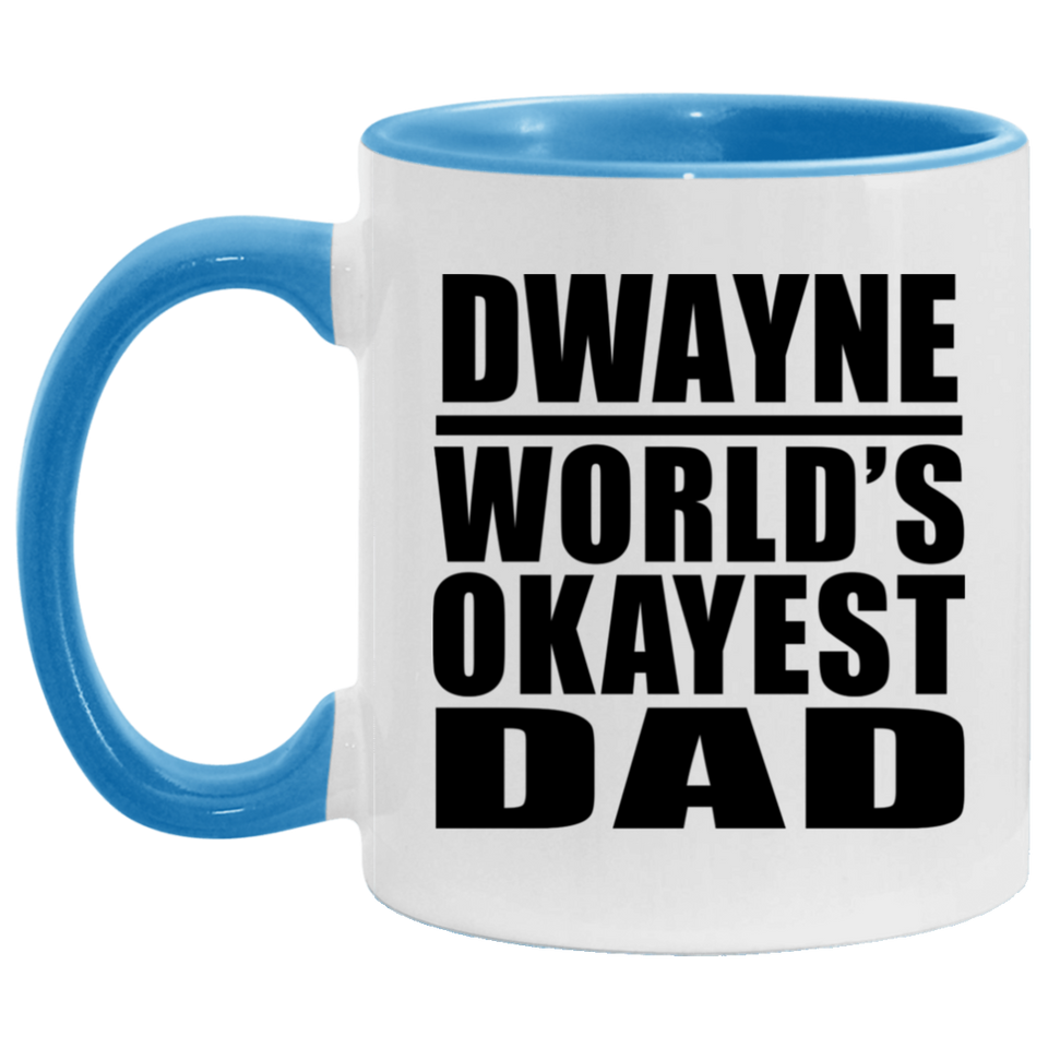 Dwayne World's Okayest Dad - 11oz Accent Mug Blue