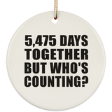 15th Anniversary 5,475 Days Together But Who's Counting - Circle Ornament