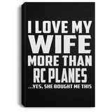 I Love My Wife More Than RC Planes - Canvas Portrait
