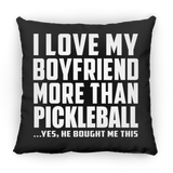 I Love My Boyfriend More Than Pickleball - Throw Pillow Black