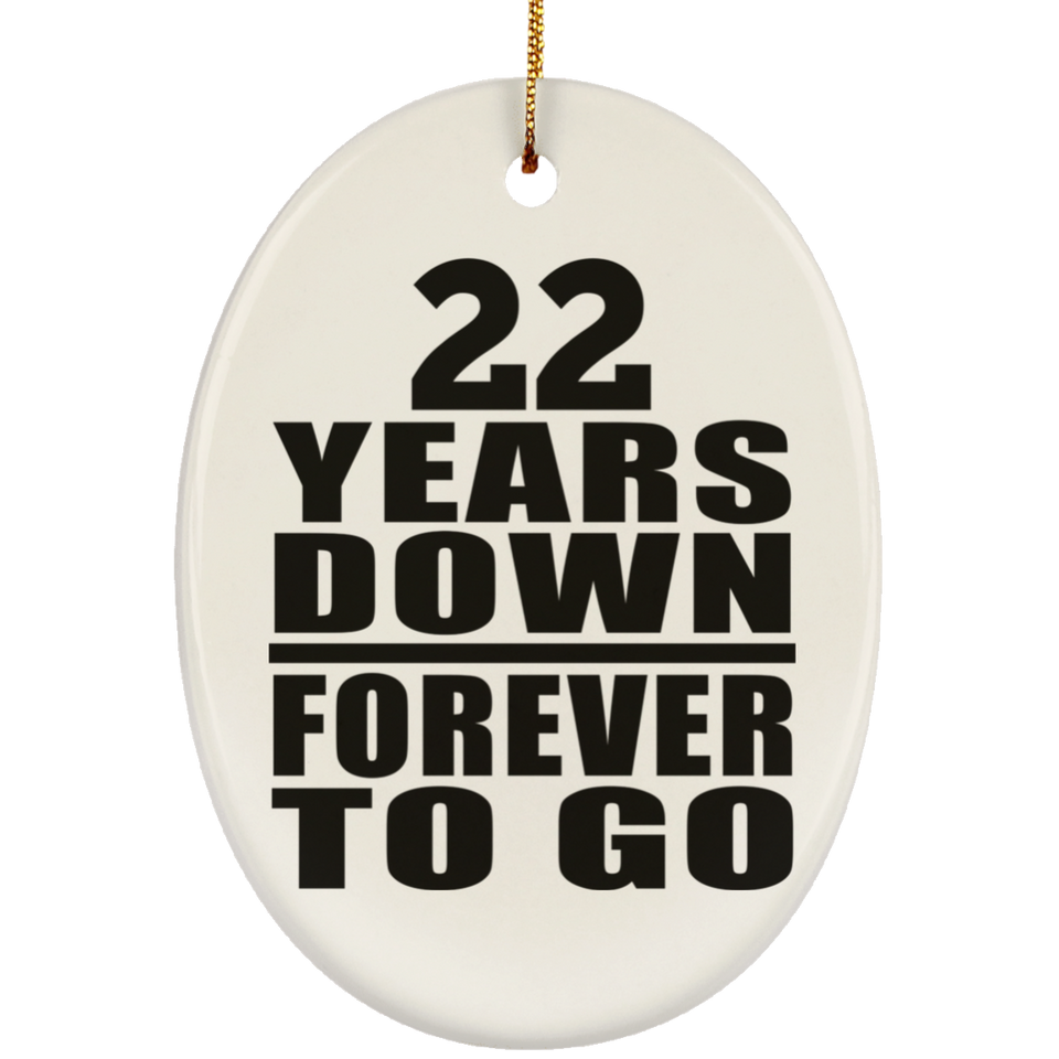 22nd Anniversary 22 Years Down Forever to Go - Oval Ornament
