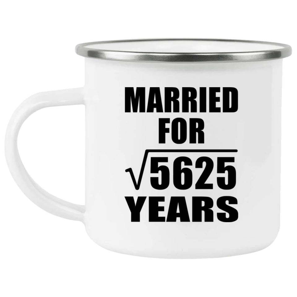 75th Anniversary Married For Square Root of 5625 Years - 12oz Camping Mug