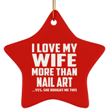I Love My Wife More Than Nail Art - Star Ornament