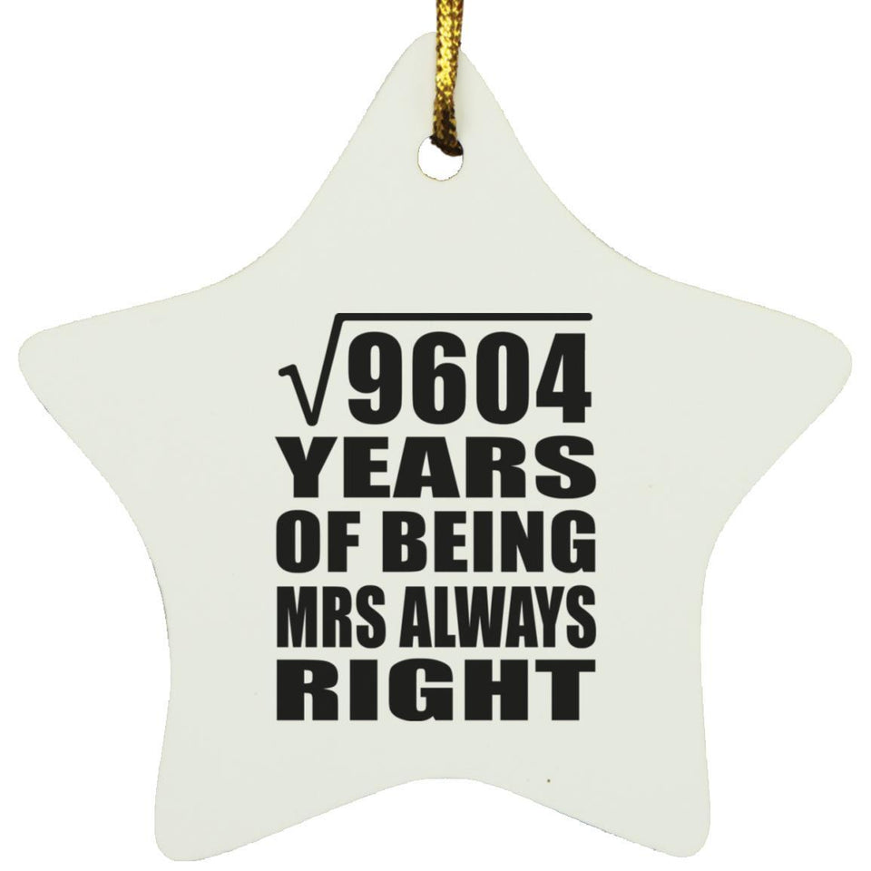 98th Anniversary Square Root of 9604 Years Mrs Always Right - Star Ornament