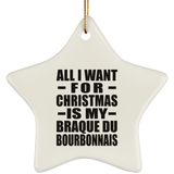 All I Want For Christmas Is My Braque Du Bourbonnais - Star Ornament