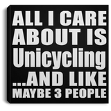 All I Care About Is Unicycling - Canvas Square