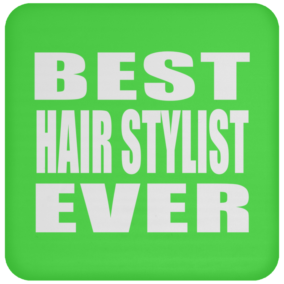 Best Hair Stylist Ever - Drink Coaster