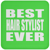 Best Hair Stylist Ever - Drink Coaster
