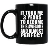 2nd Birthday Took 2 Years To Become Awesome & Perfect - 11 Oz Coffee Mug Black