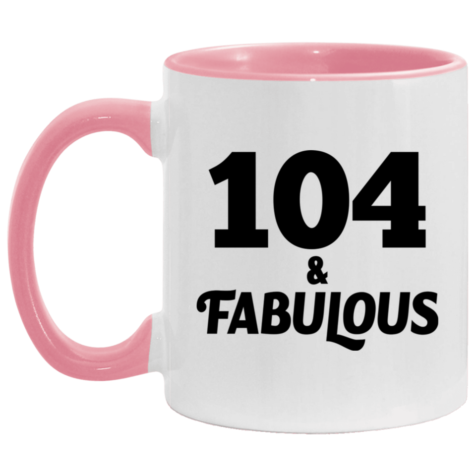 104th Birthday 104 & Fabulous - 11oz Accent Mug Pink