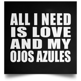 All I Need Is Love And My Ojos Azules - Poster Square
