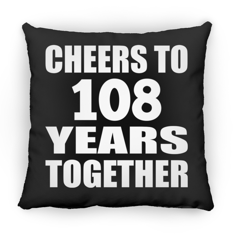 108th Anniversary Cheers To 108 Years Together - Throw Pillow Black