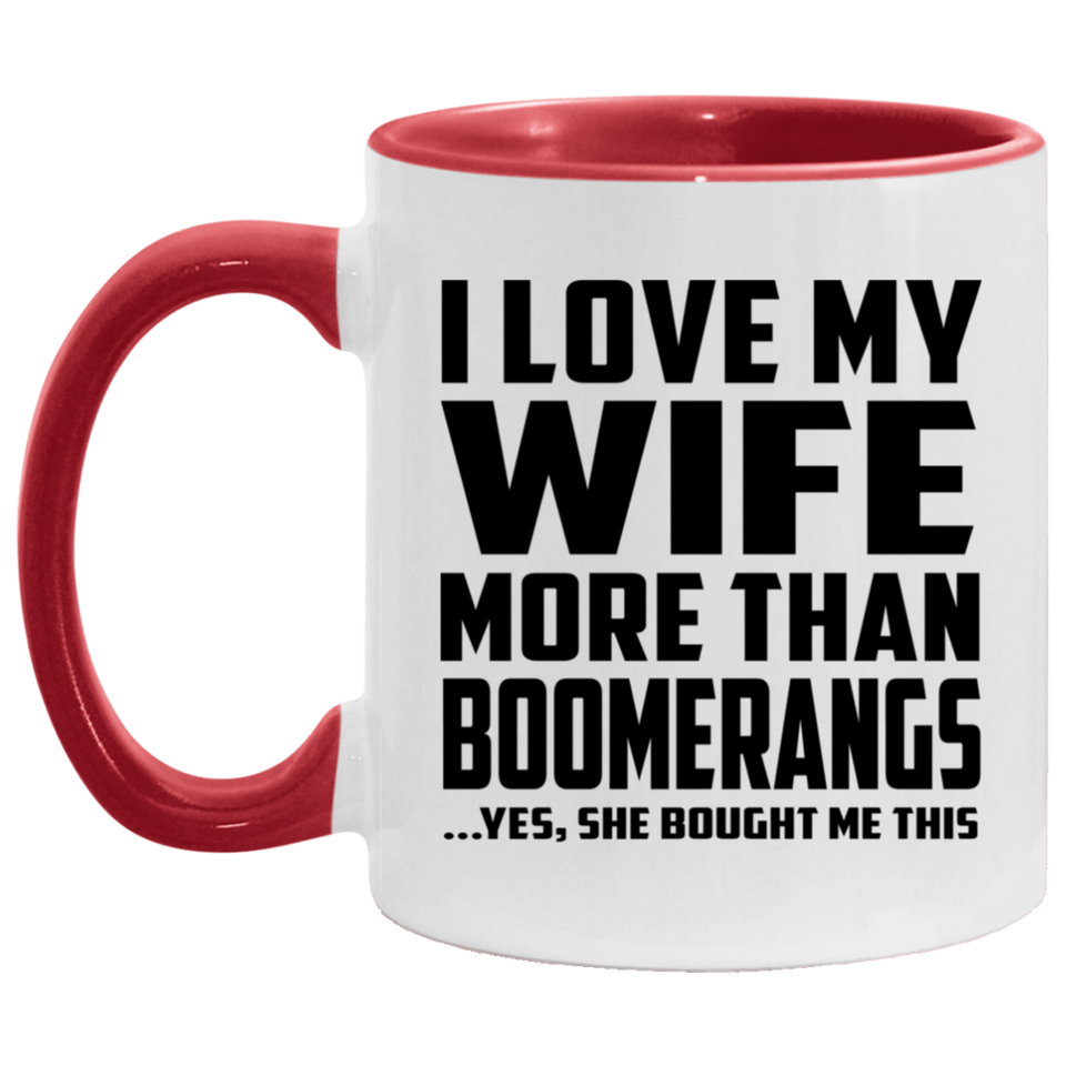 I Love My Wife More Than Boomerangs - 11oz Accent Mug Red