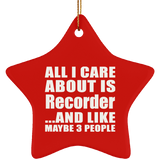 All I Care About Is Recorder - Star Ornament