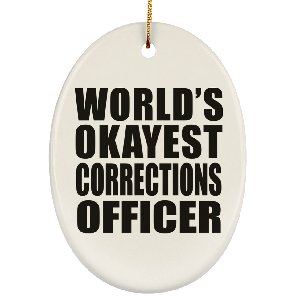 World's Okayest Corrections Officer - Oval Ornament