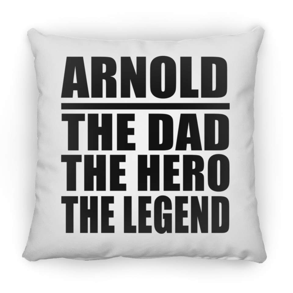 Arnold The Dad The Hero The Legend - Throw Pillow
