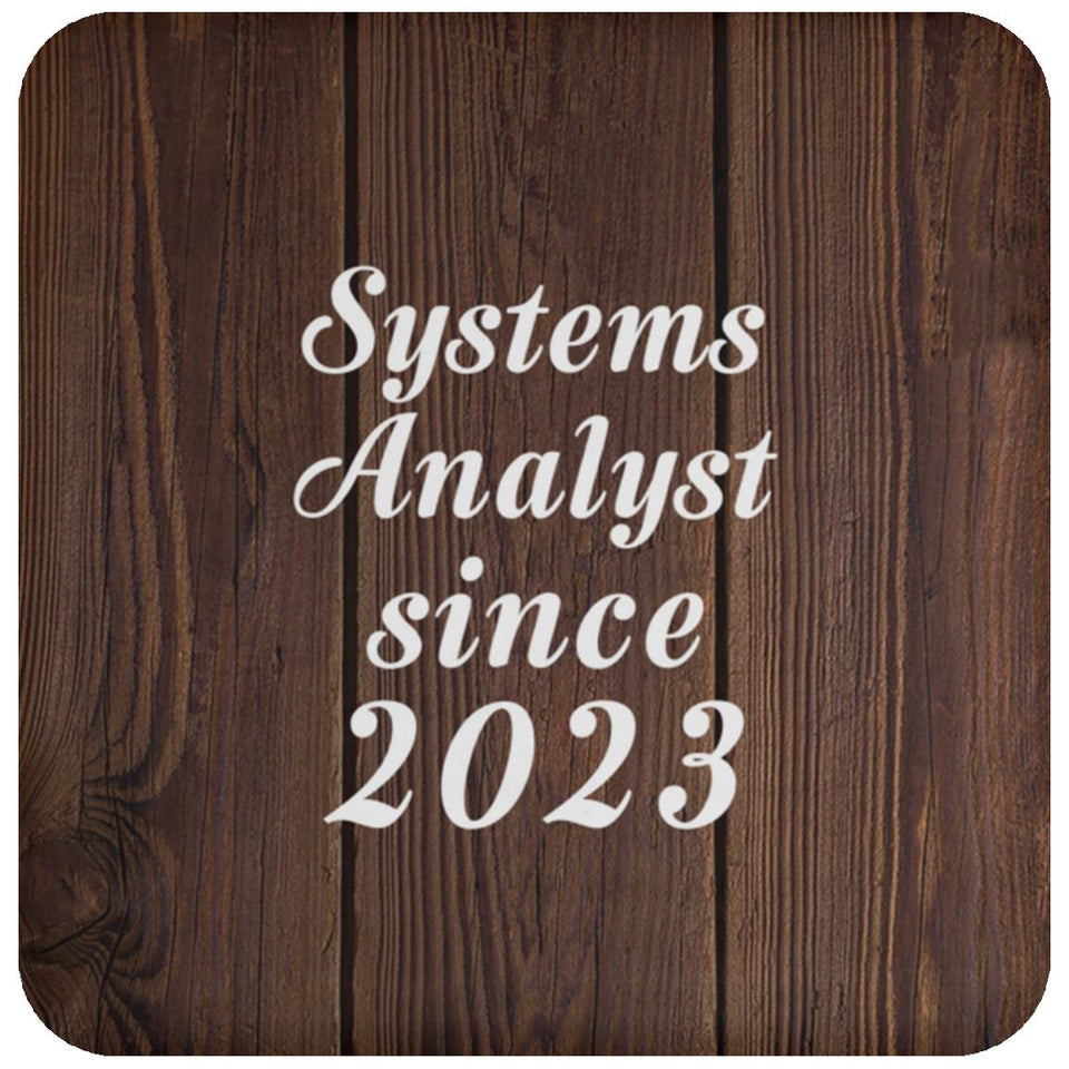 Systems Analyst Since 2023 - Drink Coaster D