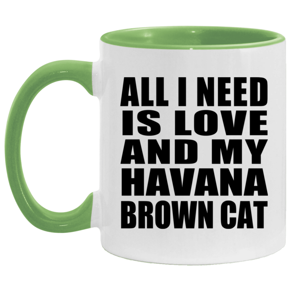 All I Need Is Love And My Havana Brown Cat - 11oz Accent Mug Green