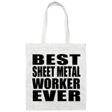 Best Sheet Metal Worker Ever - Tote Bag White