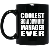 Coolest Social Community Manager Ever - 11 Oz Coffee Mug Black