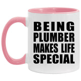 Being Plumber Makes Life Special - 11oz Accent Mug Pink