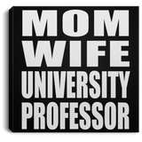 Mom Wife University Professor - Canvas Square